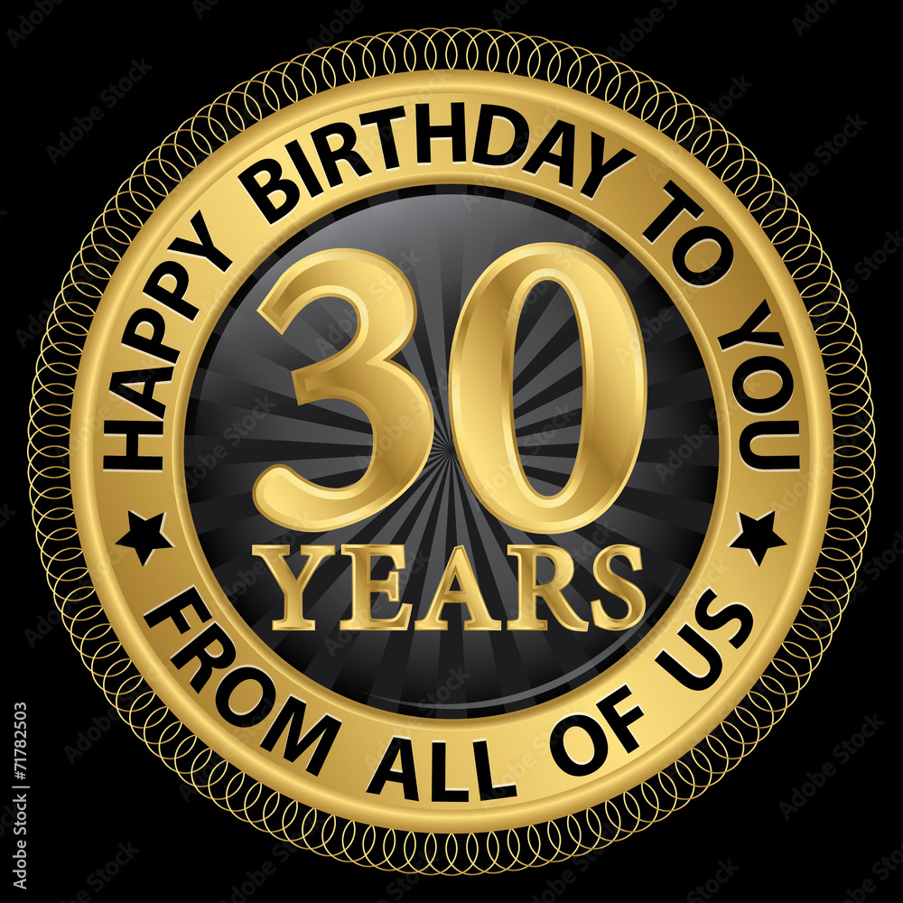 30 years happy birthday to you from all of us gold label,vector