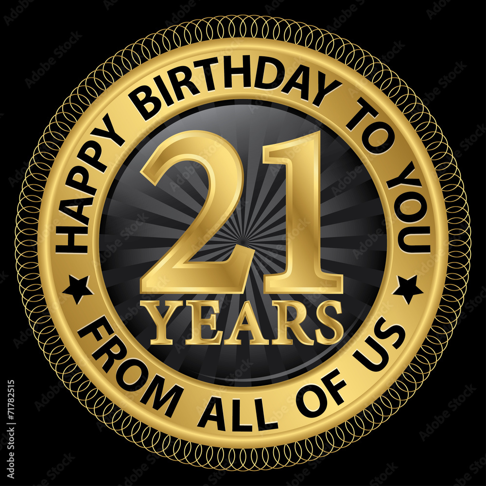 21 years happy birthday to you from all of us gold label,vector