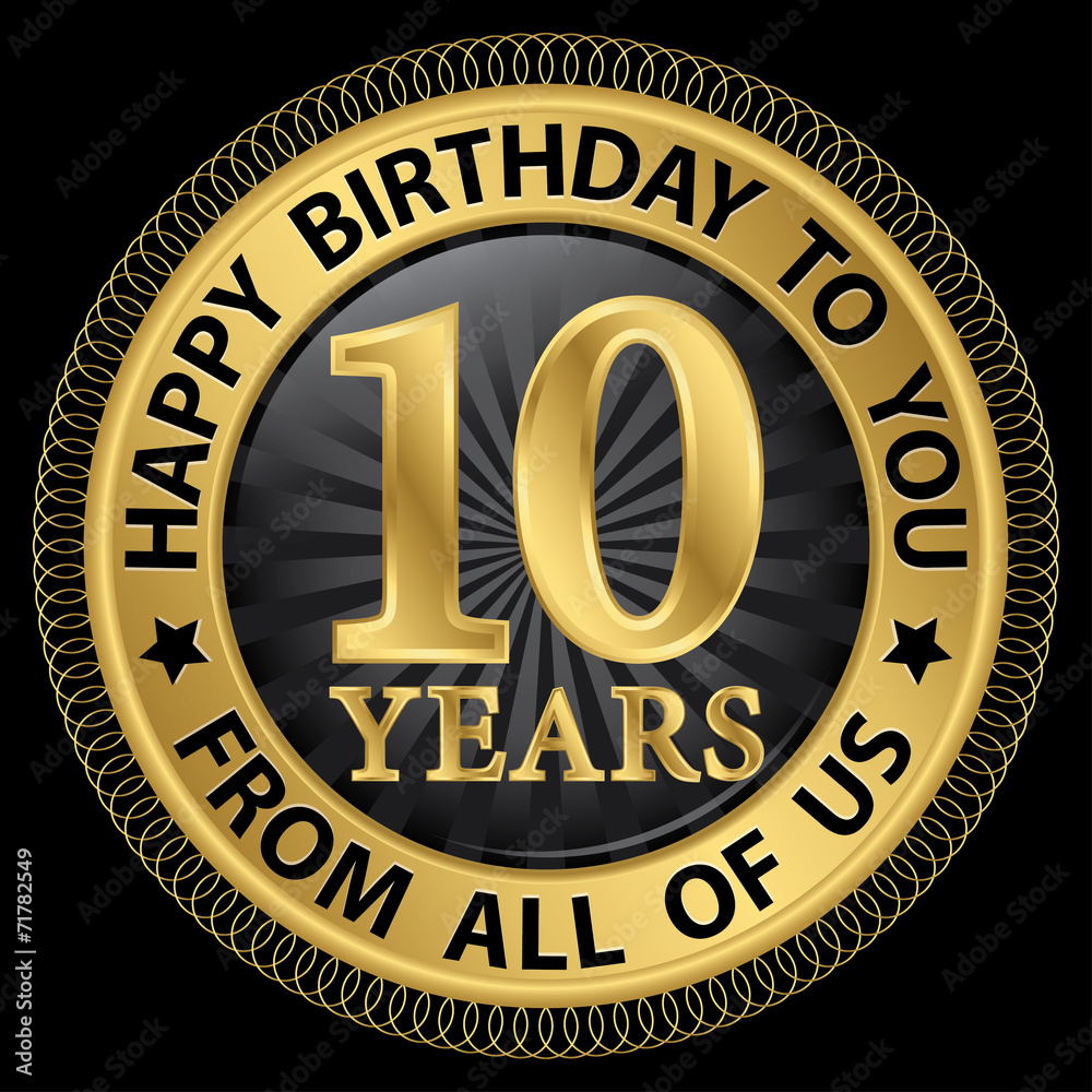 10 years happy birthday to you from all of us gold label,vector