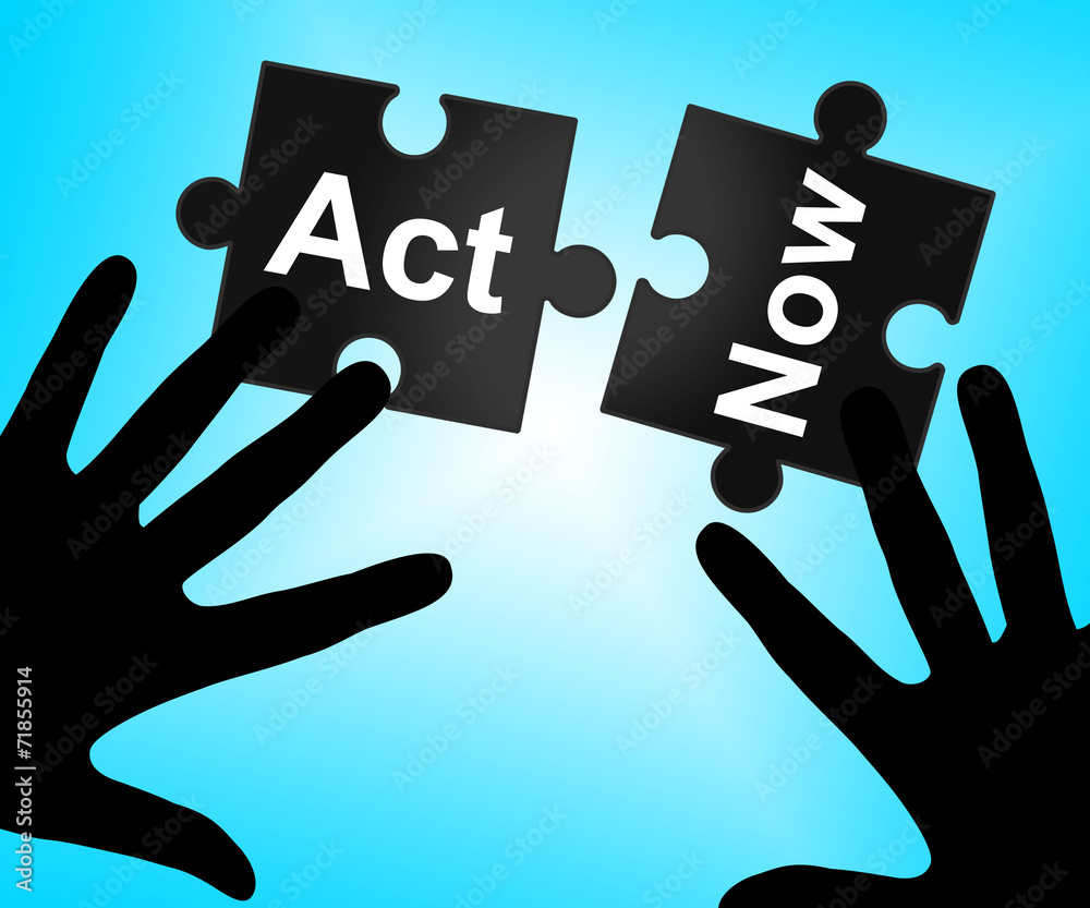Act Now Means At The Moment And Acting Act Now Means At The Moment And Acting