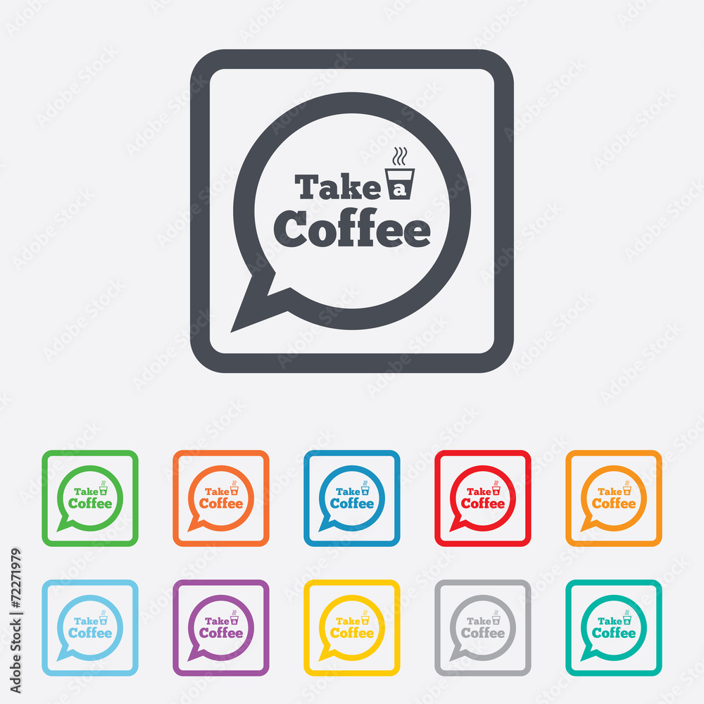 Take a Coffee sign icon. Coffee speech bubble. Take a Coffee sign icon. Coffee speech bubble.
