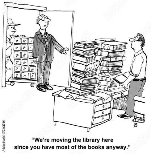 "We're moving the library here since you have... books."