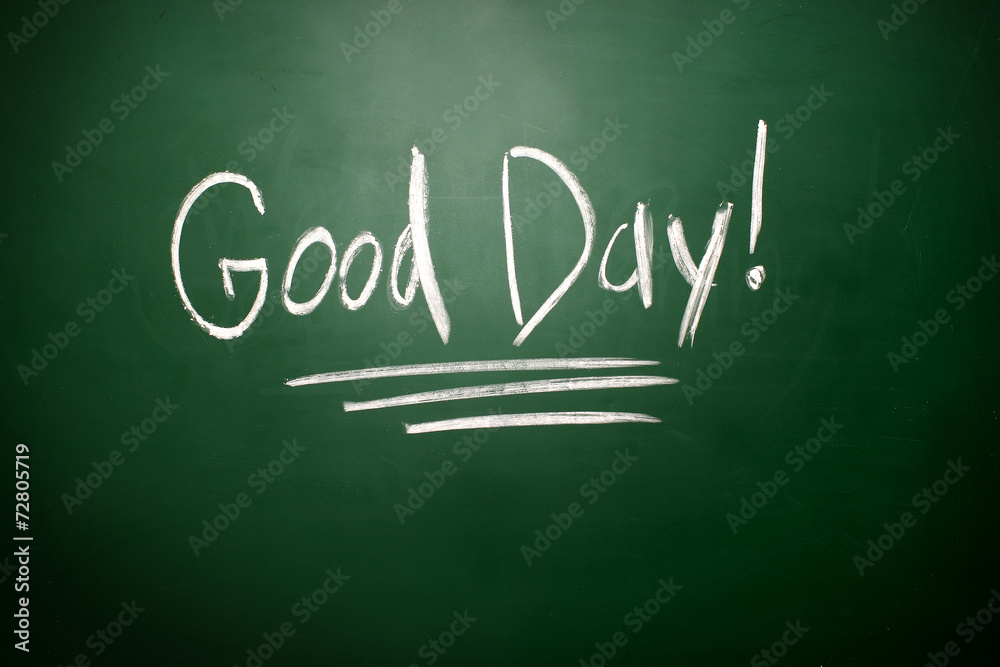 Good Day writing, written with Chalk on Blackboard Good Day writing, written with Chalk on Blackboard