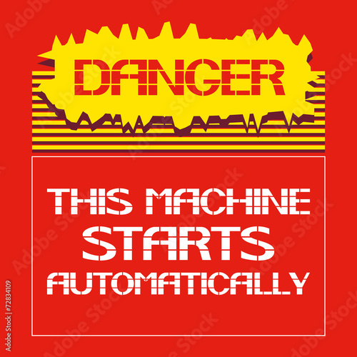 Danger.This machine starts automatically