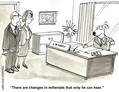 "There are changes in millennials that only he can hear."