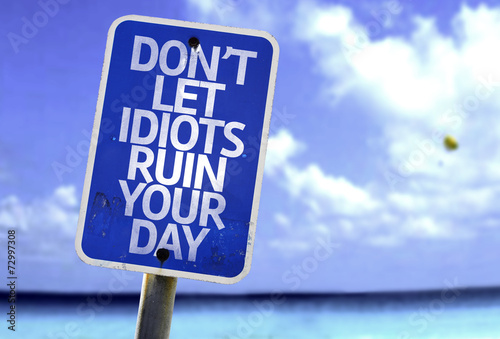 Fényképezés Don't Let Idiots Ruin Your Day sign with a beach on background