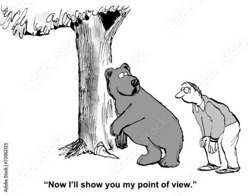 "Now I'll show you my point of view."