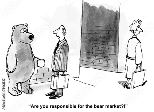 "Are you responsible for the bear market?"