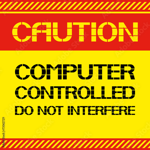 Caution .Computer controlled do not interfere.
