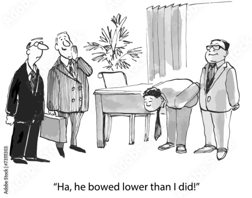 "Ha, he bowed lower than I did."
