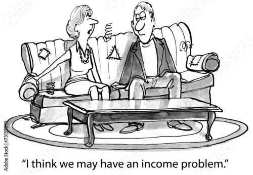 "I think we may have an income problem."