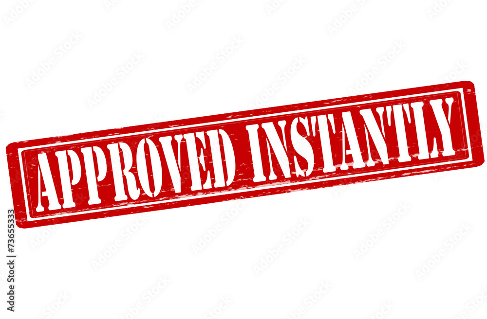Approved instantly Approved instantly
