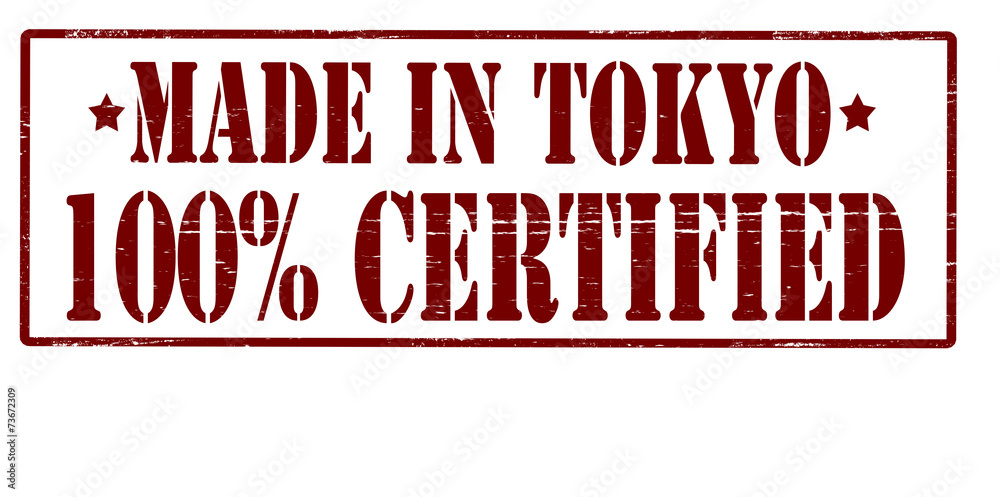 Made in Tokyo one hundred percent certified Made in Tokyo one hundred percent certified