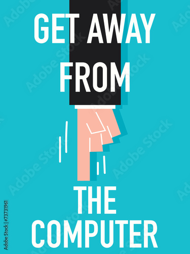 Word GET AWAY FROM THE COMPUTER