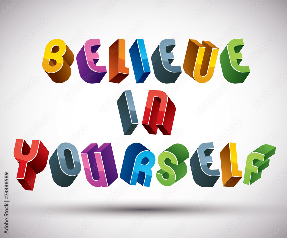 Believe in Yourself phrase made with 3d retro style geometric le Believe in Yourself phrase made with 3d retro style geometric le