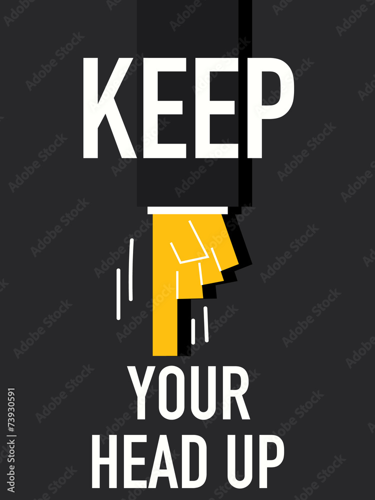 Fototapeta premium Word KEEP YOUR HEAD UP
