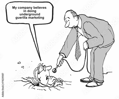 "My company... in doing underground guerrilla marketing."