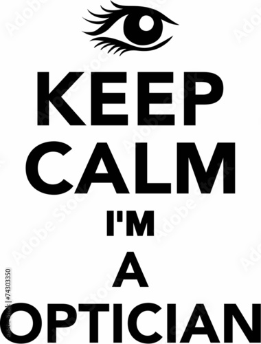 Keep Calm I'm a Optician