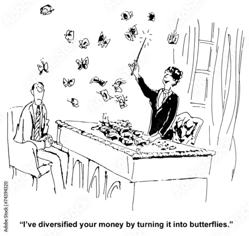 "I've diversified your money by turning it into butterflies."