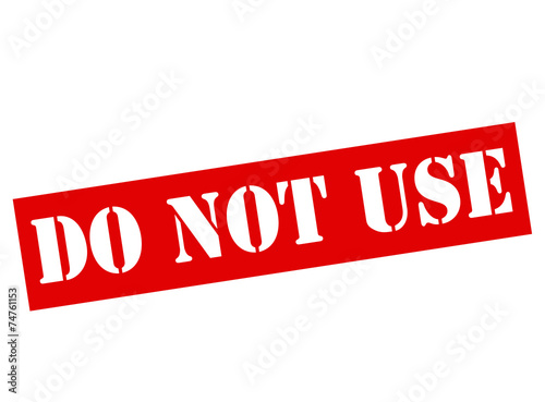 Do not use