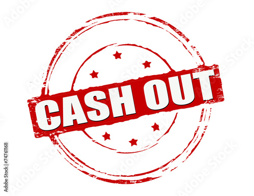 Cash out