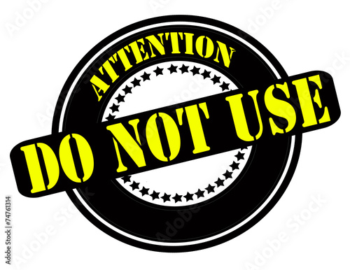 Attention do not use
