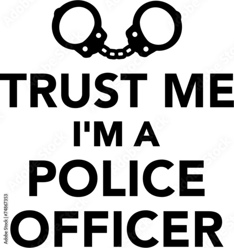 Trust Me I'm A Police Officer