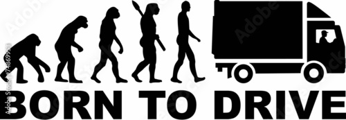 Truck Evolution Born to drive