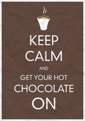 Keep Calm And Get Your Hot Chocolate On