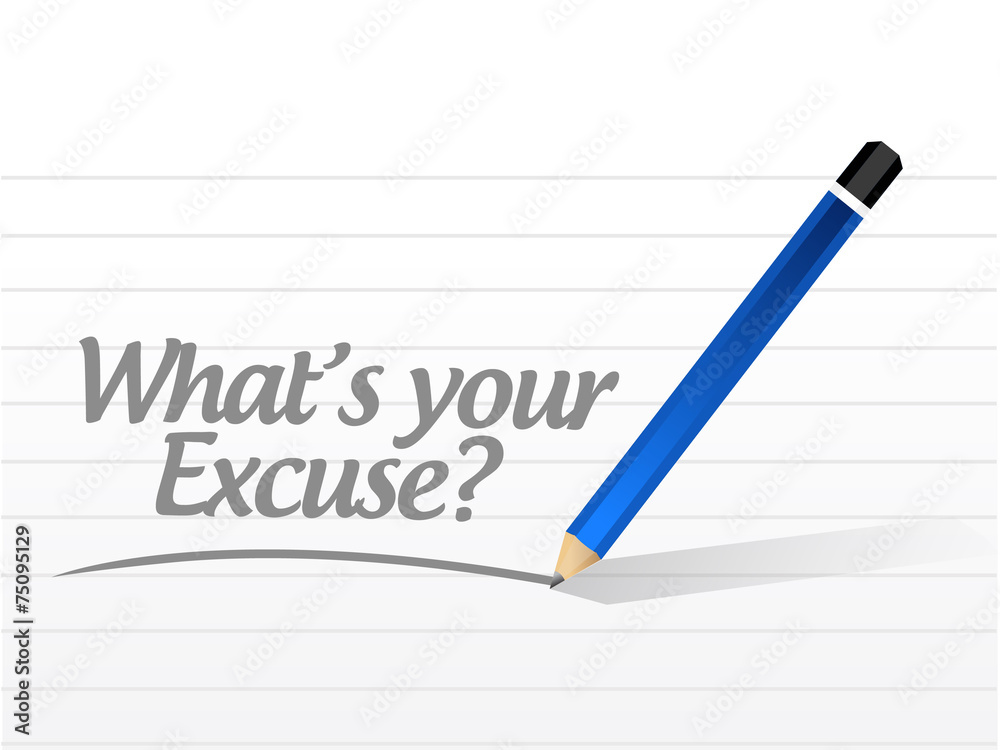 whats your excuse sign message whats your excuse sign message