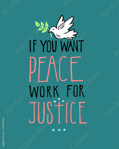 If you want peace Work for Justice