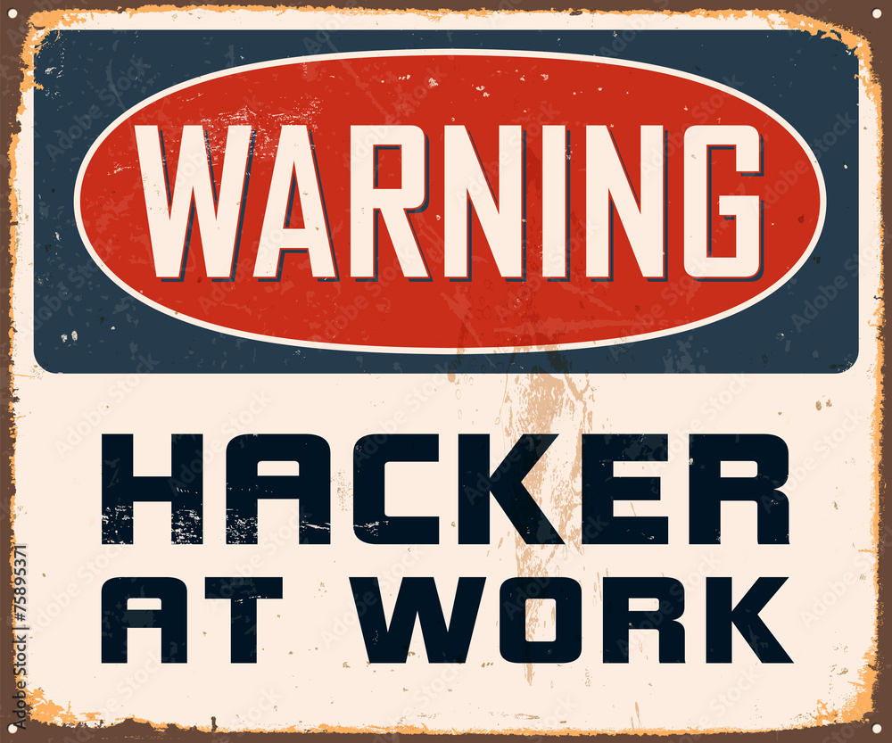 Fototapeta premium Vintage Metal Sign - Warning Hacker at Work - Vector EPS10.