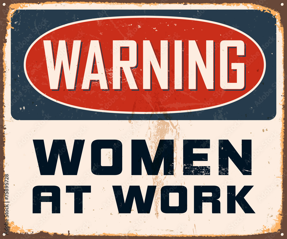 Vintage Metal Sign - Warning Women at Work - Vector EPS10.