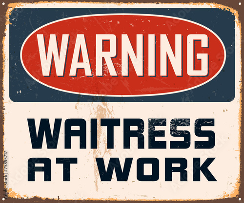 Vintage Metal Sign - Warning Waitress at Work - Vector EPS10.