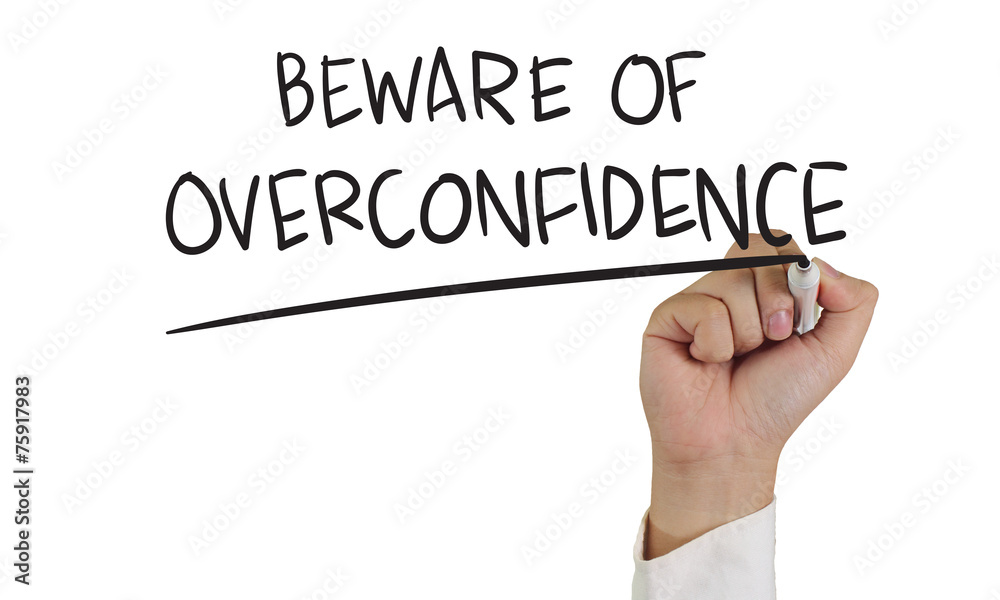 Fototapeta premium Beware of Overconfidence