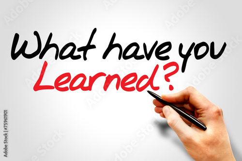 Hand writing What have you Learned?, business concept