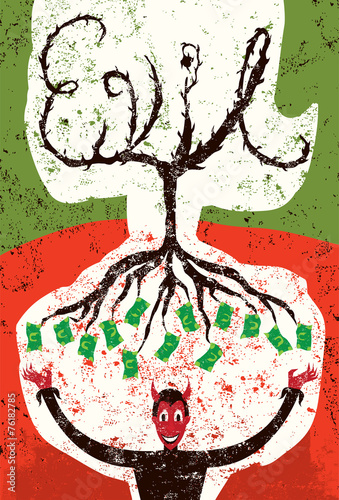 Money is the Root of all Evil