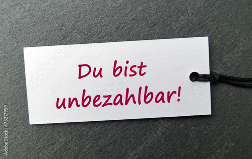 Du bist unbezahlbar!