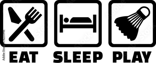 Eat Sleep Badminton