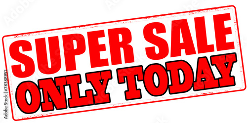 Super sale only today