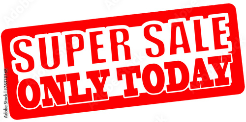 Super sale only today