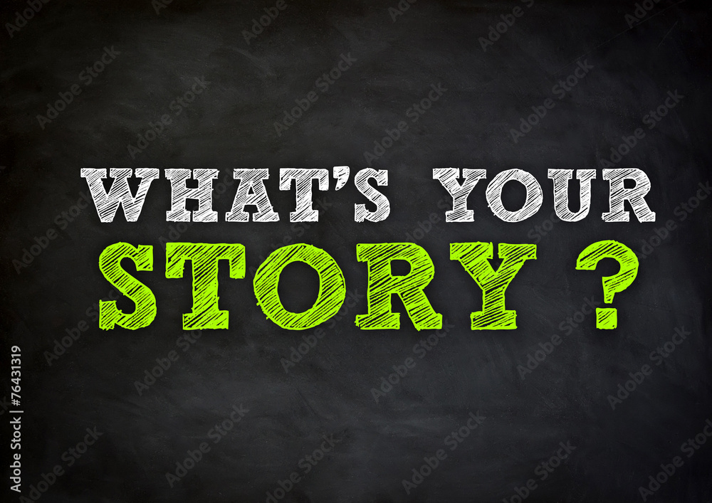 WHAT'S YOUR STORY written concept WHAT'S YOUR STORY written concept
