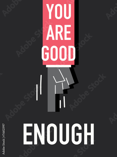 Words YOU ARE GOOD ENOUGH