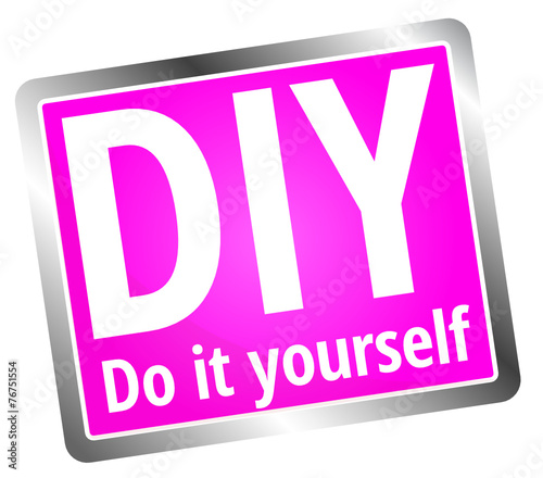 DIY - Do it yourself