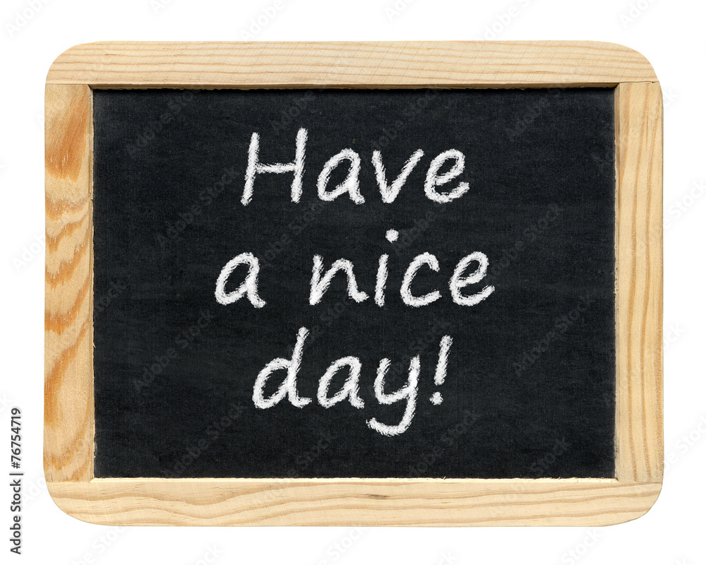 Fototapeta premium Blackboard with Have a nice day! phrase