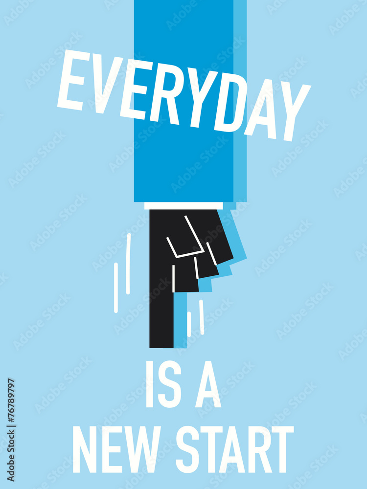 Fototapeta premium Words EVERYDAY IS A NEW START