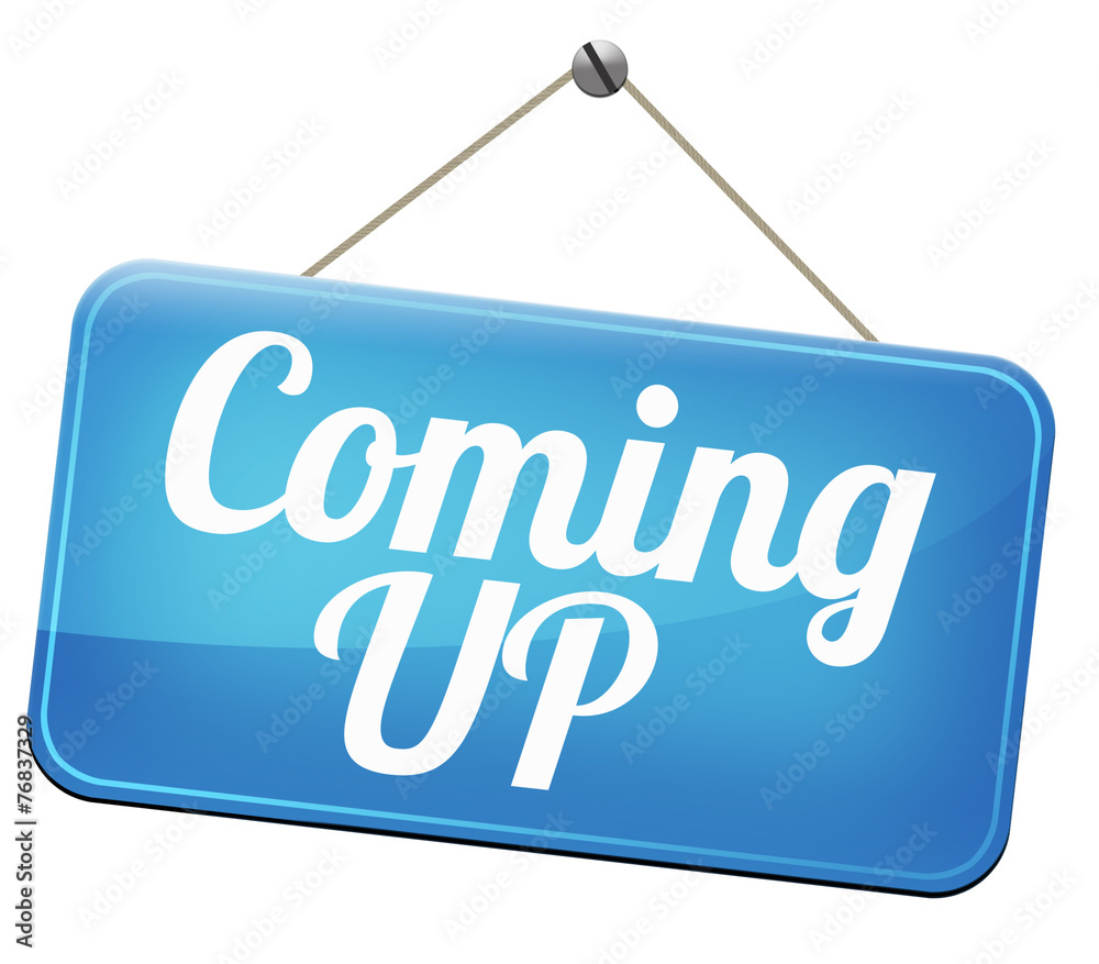 coming up coming up