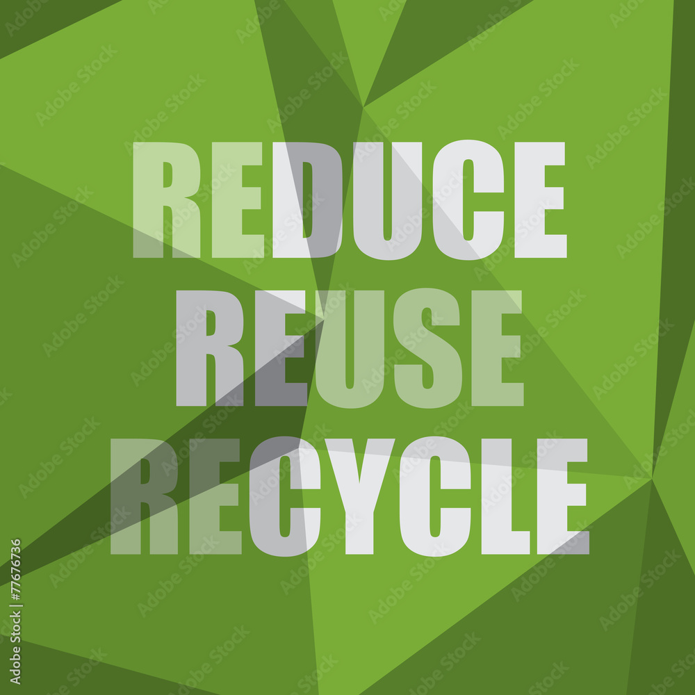 Fototapeta premium REDUCE REUSE RECYCLE (recycled product green eco)