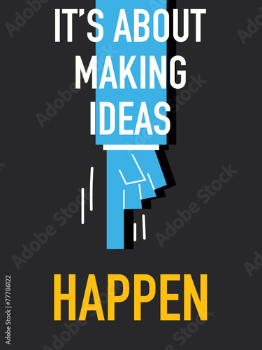 Words IT'S ABOUT MAKING IDEAS HAPPEN