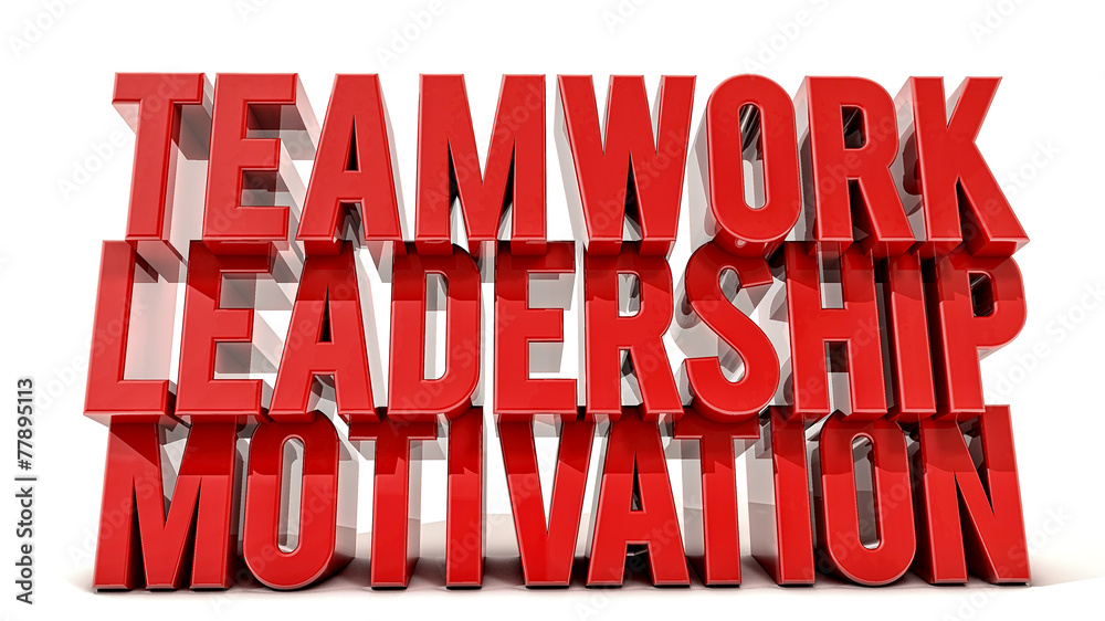 Teamwork, leadership and motivation 3d text